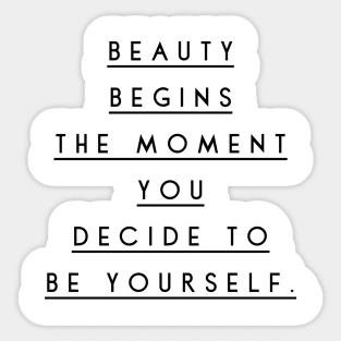 beauty begins the moment you decide to be yourself Sticker
